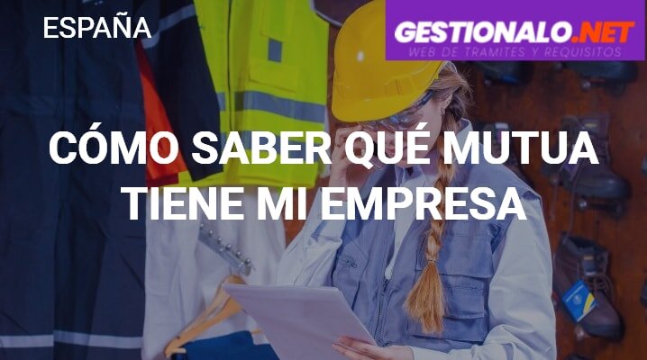 ¿Cómo puedo saber a qué Mutua Colaboradora pertenece mi empresa?